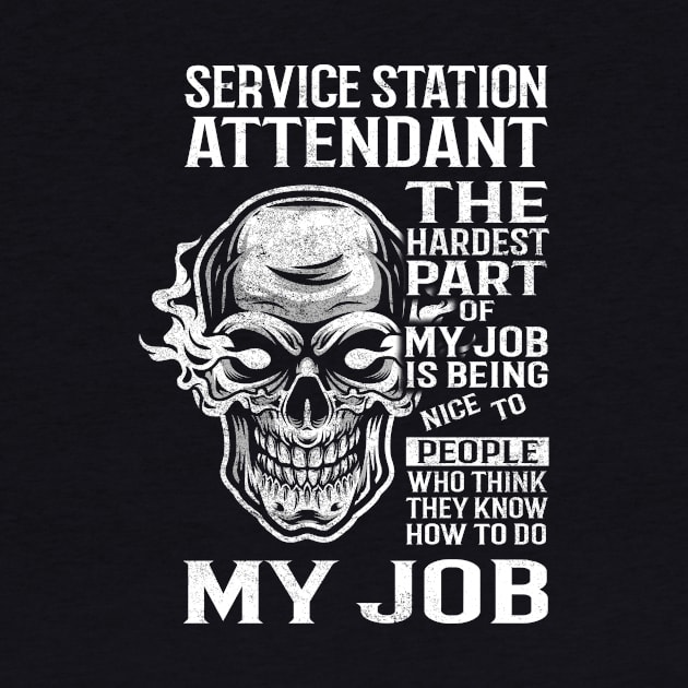 Service Station Attendant T Shirt - The Hardest Part Gift Item Tee by candicekeely6155